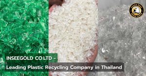 INSEEGOLD CO.LTD - Leading Plastic Recycling Company in Thailand