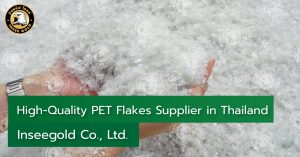 High-Quality PET Flakes Supplier in Thailand – Inseegold Co., Ltd.