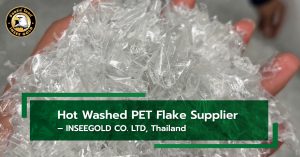 Hot Washed PET Flake Supplier – INSEEGOLD CO. LTD, Thailand
