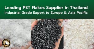 Leading PET Flakes Supplier in Thailand. Industrial Grade Export to Europe & Asia Pacific