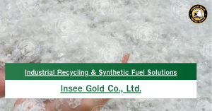 Industrial Recycling & Synthetic Fuel Solutions | Insee Gold Co., Ltd.